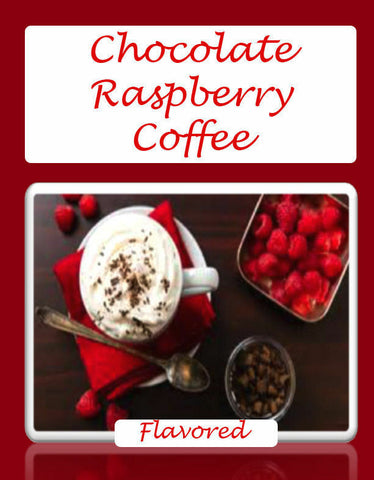 Chocolate  Raspberry Flavored Gourmet Coffee- Fresh Roasted  ½-5LB